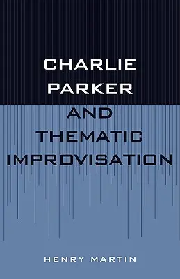 Charlie Parker y la improvisación temática - Charlie Parker and Thematic Improvisation