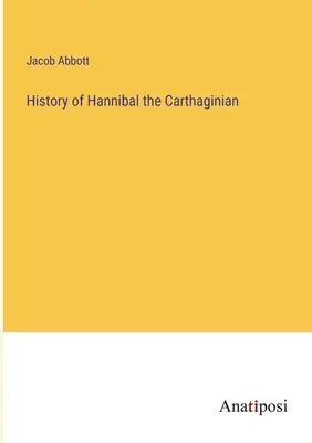 Historia de Aníbal el Cartaginés - History of Hannibal the Carthaginian