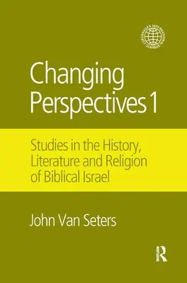 Perspectivas cambiantes 1: Estudios de historia, literatura y religión del Israel bíblico - Changing Perspectives 1: Studies in the History, Literature and Religion of Biblical Israel