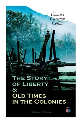 La Historia de la Libertad y los Viejos Tiempos en las Colonias (Edición Ilustrada) - The Story of Liberty & Old Times in the Colonies (Illustrated Edition)