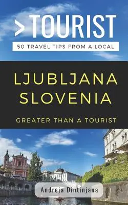 Más que un turista - Liubliana Eslovenia: 50 consejos de viaje de un lugareño - Greater Than a Tourist- Ljubljana Slovenia: 50 Travel Tips from a Local