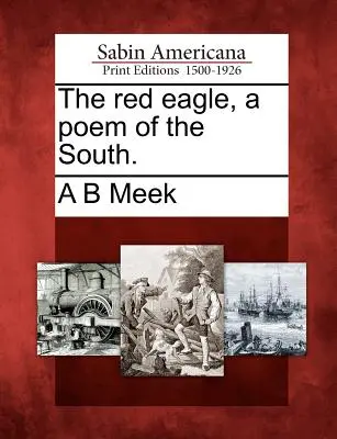 El águila roja, un poema del Sur. - The Red Eagle, a Poem of the South.
