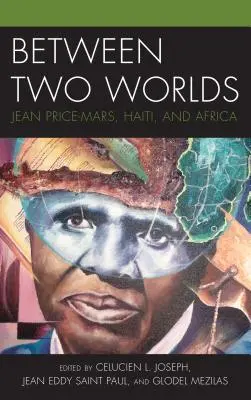 Entre dos mundos: Jean Price-Mars, Haití y África - Between Two Worlds: Jean Price-Mars, Haiti, and Africa
