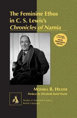El ethos femenino en las Crónicas de Narnia de C. S. Lewis: Prefacio de Elizabeth Baird Hardy - The Feminine Ethos in C. S. Lewisʼs Chronicles of Narnia: Preface by Elizabeth Baird Hardy