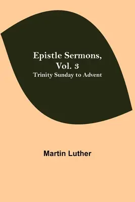 Sermones epistolares, Vol. 3: Domingo de la Trinidad a Adviento - Epistle Sermons, Vol. 3: Trinity Sunday to Advent