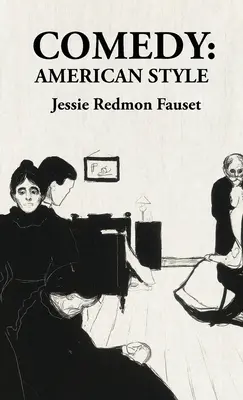 Comedia al Estilo Americano American Style: American Style Por: Jessie Redmon Fauset - Comedy American Style: American Style: American Style By: Jessie Redmon Fauset