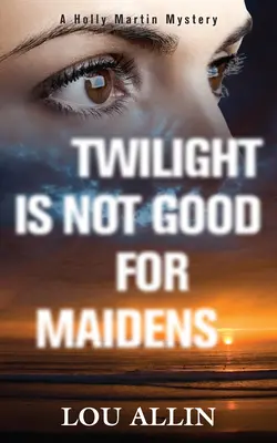 El crepúsculo no es bueno para las doncellas - Twilight Is Not Good for Maidens