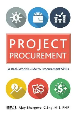 Project Procurement: Una guía del mundo real para las habilidades de aprovisionamiento - Project Procurement: A Real-World Guide for Procurement Skills