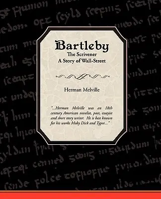 Bartleby, el escribiente, una historia de Wall Street - Bartleby the Scrivener a Story of Wall-Street