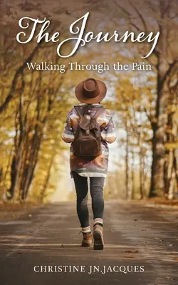 El viaje: Caminar a través del dolor - The Journey: Walking Through the Pain
