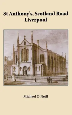 St Anthony's, Scotland Road Liverpool: Historia de la parroquia 1804 - 2004 - St Anthony's, Scotland Road Liverpool: A Parish History 1804 - 2004