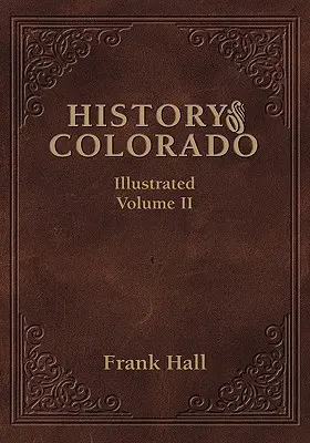 Historia del Estado de Colorado - Vol. II - History of the State of Colorado - Vol. II