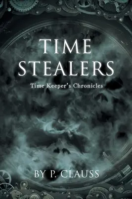 Los ladrones del tiempo: Crónicas del guardián del tiempo - Time Stealers: Time Keeper's Chronicles