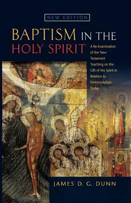 El bautismo en el Espíritu Santo: Un reexamen de la enseñanza neotestamentaria sobre el don del Espíritu en relación con el pentecostalismo actual - Baptism in the Holy Spirit: A Reexamination of the New Testament Teaching on the Gift of the Spirit in relation to Pentecostalism Today