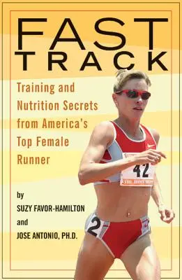 Fast Track: Secretos de entrenamiento y nutrición de la mejor corredora de Estados Unidos - Fast Track: Training and Nutrition Secrets from America's Top Female Runner