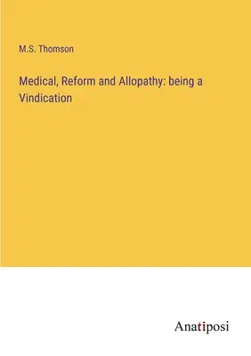 Medicina, reforma y alopatía: una reivindicación - Medical, Reform and Allopathy: being a Vindication