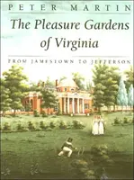 Los jardines de Virginia: De Jamestown a Jefferson - The Pleasure Gardens of Virginia: From Jamestown to Jefferson