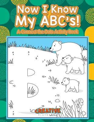 Ya sé el abecedario Un libro de actividades para unir los puntos - Now I Know My ABC's! A Connect the Dots Activity Book