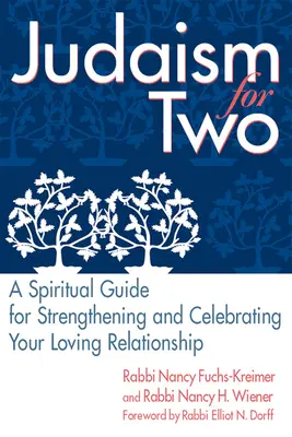 Judaísmo para dos: una guía espiritual para fortalecer y celebrar su relación amorosa - Judaism for Two: A Spiritual Guide for Strengthening & Celebrating Your Loving Relationship