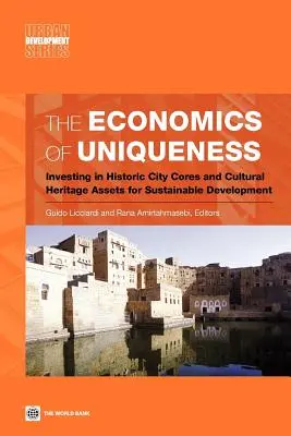 La economía de la singularidad: Invertir en núcleos urbanos históricos y activos del patrimonio cultural para el desarrollo sostenible - The Economics of Uniqueness: Investing in Historic City Cores and Cultural Heritage Assets for Sustainable Development