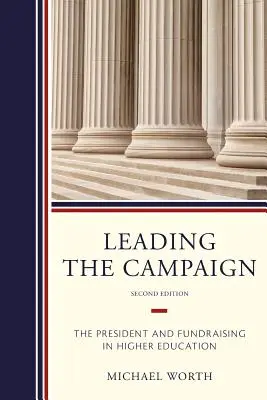 Dirigir la campaña: El Presidente y la recaudación de fondos en la enseñanza superior - Leading the Campaign: The President and Fundraising in Higher Education