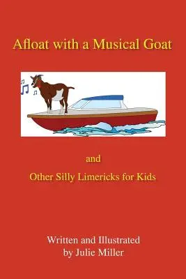 A flote con una cabra musical: y otros chistes tontos para niños - Afloat with a Musical Goat: And Other Silly Limericks for Kids