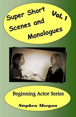 Escenas y monólogos superbreves Vol. 1 - Super Short Scenes and Monologues Vol. 1