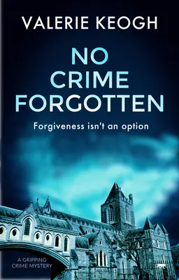 Ningún crimen olvidado: Un apasionante misterio criminal - No Crime Forgotten: A Gripping Crime Mystery