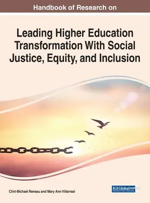 Handbook of Research on Leading Higher Education Transformation With Social Justice, Equity, and Inclusion (Manual de investigación sobre cómo liderar la transformación de la educación superior con justicia social, equidad e inclusión) - Handbook of Research on Leading Higher Education Transformation With Social Justice, Equity, and Inclusion
