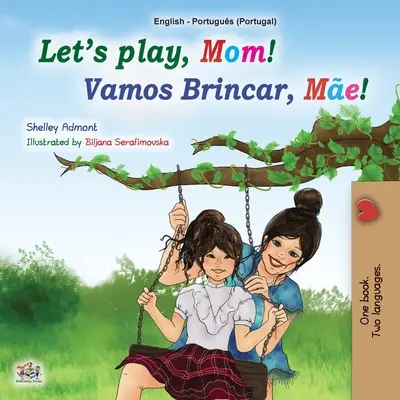 ¡Vamos a jugar, mamá! (Libro bilingüe inglés portugués para niños - Portugal): Portugués - Portugal - Let's play, Mom! (English Portuguese Bilingual Book for Children - Portugal): Portuguese - Portugal