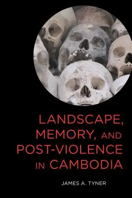 Paisaje, memoria y posviolencia en Camboya - Landscape, Memory, and Post-Violence in Cambodia