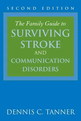 La guía familiar para sobrevivir al ictus y a los trastornos de la comunicación - The Family Guide to Surviving Stroke and Communication Disorders