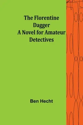 La daga florentina Una novela para detectives aficionados - The Florentine Dagger A Novel for Amateur Detectives