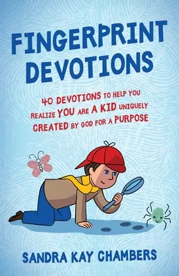 Devociones sobre las huellas dactilares: 40 devociones que te ayudarán a darte cuenta de que eres un niño creado por Dios con un propósito único - Fingerprint Devotions: 40 Devotions to Help You Realize You Are a Kid Uniquely Created by God for a Purpose