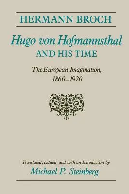 Hugo Von Hofmannsthal y su tiempo: la imaginación europea, 1860-1920 - Hugo Von Hofmannsthal and His Time: The European Imagination, 1860-1920