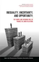 Desigualdad, incertidumbre y oportunidad: El variado y creciente papel de las finanzas en las relaciones laborales - Inequality, Uncertainty, and Opportunity: The Varied and Growing Role of Finance in Labor Relations