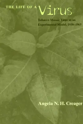 La vida de un virus: El virus del mosaico del tabaco como modelo experimental, 1930-1965 - The Life of a Virus: Tobacco Mosaic Virus as an Experimental Model, 1930-1965