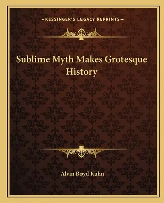 Un mito sublime se convierte en una historia grotesca - Sublime Myth Makes Grotesque History