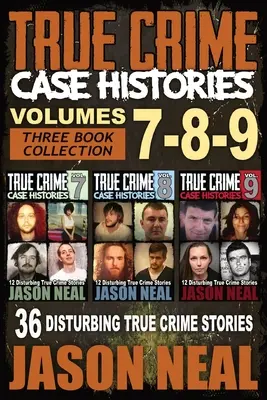 Historias de crímenes reales - (Libros 7, 8 y 9): 36 Perturbadoras Historias de Crímenes Verdaderos (Colección de 3 Libros de Crímenes Verdaderos) - True Crime Case Histories - (Books 7, 8, & 9): 36 Disturbing True Crime Stories (3 Book True Crime Collection)