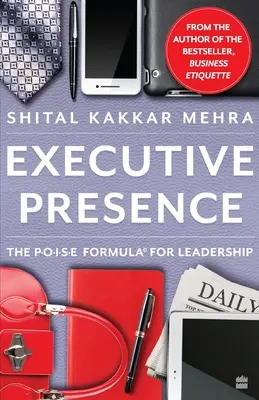 Presencia ejecutiva: La fórmula P.O.I.S.E para el liderazgo - Executive Presence: The P.O.I.S.E Formula for Leadership