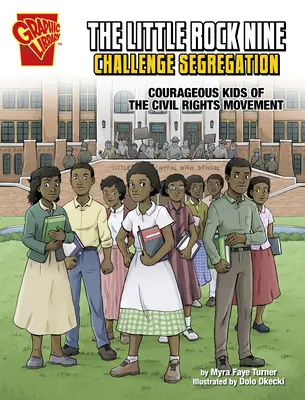 Los Nueve de Little Rock desafían la segregación: Niños valientes del movimiento por los derechos civiles - The Little Rock Nine Challenge Segregation: Courageous Kids of the Civil Rights Movement