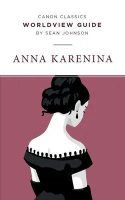 Guía de cosmovisión para Anna Karenina - Worldview Guide for Anna Karenina