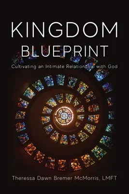 El proyecto del Reino: Cultivar una relación íntima con Dios - Kingdom Blueprint: Cultivating an Intimate Relationship with God