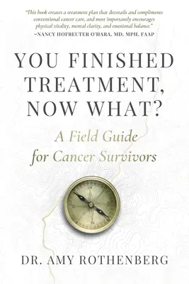 Ha terminado el tratamiento, ¿y ahora qué? Guía práctica para supervivientes de cáncer - You Finished Treatment, Now What?: A Field Guide for Cancer Survivors