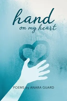 La mano en mi corazón: Poemas - Hand on My Heart: Poems