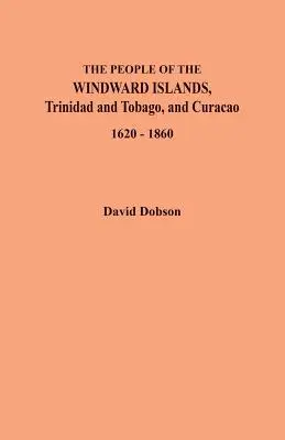 La población de las islas de Barlovento, Trinidad y Tobago y Curaçao, 1620-1860 - The People of the Windward Islands, Trinidad and Tobago, and Curacao, 1620-1860