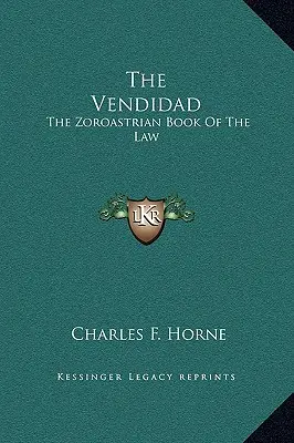 La Vendidad: El libro zoroastriano de la ley - The Vendidad: The Zoroastrian Book Of The Law