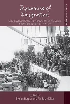 Dinámica de la emigración: los estudiosos de la emigración y la producción de conocimiento histórico en el siglo XX - Dynamics of Emigration: migr Scholars and the Production of Historical Knowledge in the 20th Century