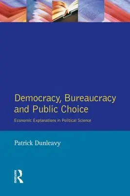 Democracia, burocracia y elección pública: Enfoques económicos en ciencia política - Democracy, Bureaucracy and Public Choice: Economic Approaches in Political Science