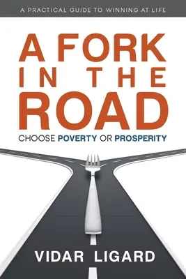 Una bifurcación en el camino: Elegir pobreza o prosperidad - A Fork in the Road: Choose Poverty or Prosperity